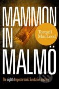 Kniha: Mammon in Malmo (Torquil Macleod). McNidder & Grace, 2021 Kniha: Mammon in Malmo (Torquil Macleod). McNidder & Grace, 2021