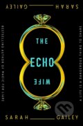Kniha: The Echo Wife (Sarah Gailey). Tor Books, 2021 Kniha: The Echo Wife (Sarah Gailey). Tor Books, 2021