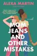 Kniha: Mom Jeans and Other Mistakes (Alexa Martin). , 2021 Kniha: Mom Jeans and Other Mistakes (Alexa Martin). , 2021