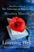 Kniha: Listening Well (Heather Morris). St. Martin´s Press, 2022 Kniha: Listening Well (Heather Morris). St. Martin´s Press, 2022