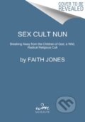 Kniha: Sex Cult Nun (Faith Jones). , 2022 Kniha: Sex Cult Nun (Faith Jones). , 2022