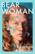 Kniha: Bear Woman (Karolina Ramqvist). Manilla Press, 2022 Kniha: Bear Woman (Karolina Ramqvist). Manilla Press, 2022