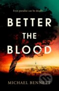 Kniha: Better the Blood (Michael Bennett). Simon & Schuster, 2022 Kniha: Better the Blood (Michael Bennett). Simon & Schuster, 2022