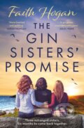 Kniha: The Gin Sisters' Promise (Faith Hogan). Aria, 2023 Kniha: The Gin Sisters' Promise (Faith Hogan). Aria, 2023