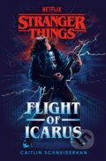 Kniha: Stranger Things: Flight of Icarus (Caitlin Schneiderhan). , 2023 Kniha: Stranger Things: Flight of Icarus (Caitlin Schneiderhan). , 2023