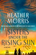 Kniha: Sisters Under the Rising Sun (Heather Morris). St. Martin´s Press, 2023 Kniha: Sisters Under the Rising Sun (Heather Morris). St. Martin´s Press, 2023