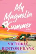 Kniha: My Magnolia Summer (Victoria Benton Frank). William Morrow, 2023 Kniha: My Magnolia Summer (Victoria Benton Frank). William Morrow, 2023