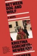 Kniha: Between Dog and Wolf (Kristina Gorcheva-Newberry). The Indigo Press, 2023 Kniha: Between Dog and Wolf (Kristina Gorcheva-Newberry). The Indigo Press, 2023