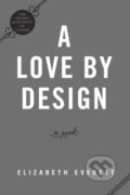 Kniha: A Love By Design (Elizabeth Everett). , 2023 Kniha: A Love By Design (Elizabeth Everett). , 2023