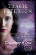 Kniha: Knowing You (Tracie Peterson). , 2024 Kniha: Knowing You (Tracie Peterson). , 2024