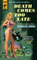 Kniha: Death Comes Too Late (Charles Ardai). Hard Case Crime, 2024 Kniha: Death Comes Too Late (Charles Ardai). Hard Case Crime, 2024