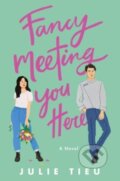 Kniha: Fancy Meeting You Here (Tieu Julie). Avon, 2024 Kniha: Fancy Meeting You Here (Tieu Julie). Avon, 2024