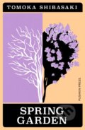 Kniha: Spring Garden (Tomoka Shibasaki). Pushkin Press, 2024 Kniha: Spring Garden (Tomoka Shibasaki). Pushkin Press, 2024