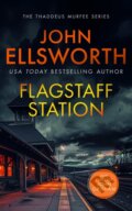 Kniha: Flagstaff Station (John Ellsworth). , 2024 Kniha: Flagstaff Station (John Ellsworth). , 2024