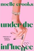 Kniha: Under the Influence (Noelle Crooks). Gallery, 2024 Kniha: Under the Influence (Noelle Crooks). Gallery, 2024