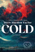 Kniha: Cold (Drew Hayden Taylor). McClelland & Stewart, 2024 Kniha: Cold (Drew Hayden Taylor). McClelland & Stewart, 2024