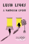 Kniha: Lush Lives (J. Vanessa Lyon). Grove Press, 2024 Kniha: Lush Lives (J. Vanessa Lyon). Grove Press, 2024