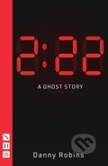 Kniha: 2:22 – A Ghost Story (Danny Robins). Nick Hern Books, 2021 Kniha: 2:22 – A Ghost Story (Danny Robins). Nick Hern Books, 2021