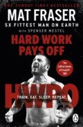Kniha: Hard Work Pays Off (Mat Fraser). Cornerstone, 2022 Kniha: Hard Work Pays Off (Mat Fraser). Cornerstone, 2022
