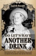 Kniha: Do Let's Have Another Drink (Gareth Russell). William Collins, 2022 Kniha: Do Let's Have Another Drink (Gareth Russell). William Collins, 2022