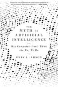 Kniha: The Myth of Artificial Intelligence (Erik J. Larson). Harvard University Press, 2022 Kniha: The Myth of Artificial Intelligence (Erik J. Larson). Harvard University Press, 2022