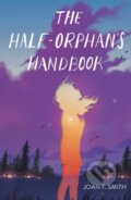 Kniha: The Half-Orphan's Handbook (Joan F. Smith). Square Fish, 2022 Kniha: The Half-Orphan's Handbook (Joan F. Smith). Square Fish, 2022