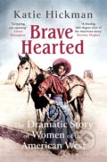 Kniha: Brave Hearted (Katie Hickman). Virago, 2022 Kniha: Brave Hearted (Katie Hickman). Virago, 2022