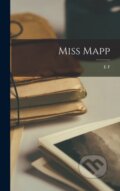 Kniha: Miss Mapp (E F 1867-1940 Benson). Legare Street Press, 2022 Kniha: Miss Mapp (E F 1867-1940 Benson). Legare Street Press, 2022