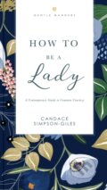 Kniha: How to Be a Lady Revised and Expanded (Candace Simpson-Giles). , 2022 Kniha: How to Be a Lady Revised and Expanded (Candace Simpson-Giles). , 2022