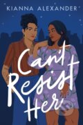 Kniha: Can't Resist Her (Kianna Alexander). , 2022 Kniha: Can't Resist Her (Kianna Alexander). , 2022