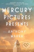 Kniha: Mercury Pictures Presents (Anthony Marra). John Murray, 2022 Kniha: Mercury Pictures Presents (Anthony Marra). John Murray, 2022
