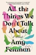Kniha: All the Things We Don't Talk About (Amy Feltman). Grand Central Publishing, 2023 Kniha: All the Things We Don't Talk About (Amy Feltman). Grand Central Publishing, 2023