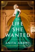 Kniha: The Life She Wanted (Anita Abriel). Lake Union Publishing, 2023 Kniha: The Life She Wanted (Anita Abriel). Lake Union Publishing, 2023