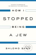 Kniha: How I Stopped Being a Jew (Shlomo Sand). Verso, 2023 Kniha: How I Stopped Being a Jew (Shlomo Sand). Verso, 2023