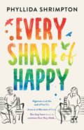 Kniha: Every Shade of Happy (Shrimpton Phyllida). Aria, 2023 Kniha: Every Shade of Happy (Shrimpton Phyllida). Aria, 2023