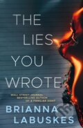 Kniha: The Lies You Wrote (Brianna Labuskes). Thomas & Mercer, 2024 Kniha: The Lies You Wrote (Brianna Labuskes). Thomas & Mercer, 2024