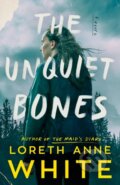 Kniha: The Unquiet Bones (Loreth Anne White). , 2024 Kniha: The Unquiet Bones (Loreth Anne White). , 2024
