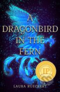 Kniha: A Dragonbird in the Fern (Laura Rueckert). Flux, 2021 Kniha: A Dragonbird in the Fern (Laura Rueckert). Flux, 2021