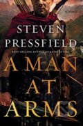 Kniha: A Man at Arms (Steven Pressfield). WW Norton & Co, 2021 Kniha: A Man at Arms (Steven Pressfield). WW Norton & Co, 2021