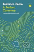 Kniha: A Perfect Cemetery (Federico Falco). Charco Press, 2021 Kniha: A Perfect Cemetery (Federico Falco). Charco Press, 2021