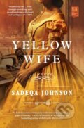 Kniha: Yellow Wife (Sadeqa Johnson). , 2021 Kniha: Yellow Wife (Sadeqa Johnson). , 2021