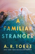 Kniha: A Familiar Stranger (A. R. Torre). Thomas & Mercer, 2022 Kniha: A Familiar Stranger (A. R. Torre). Thomas & Mercer, 2022