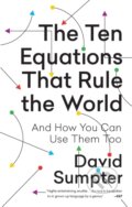 Kniha: The Ten Equations That Rule the World (David Sumpter). Flatiron Books, 2022 Kniha: The Ten Equations That Rule the World (David Sumpter). Flatiron Books, 2022