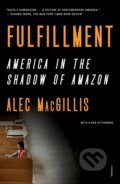 Kniha: Fulfillment (Alec Macgillis). Picador, 2022 Kniha: Fulfillment (Alec Macgillis). Picador, 2022