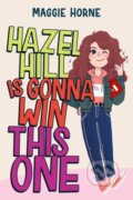 Kniha: Hazel Hill Is Gonna Win This One (Maggie Horne). HarperCollins, 2022 Kniha: Hazel Hill Is Gonna Win This One (Maggie Horne). HarperCollins, 2022