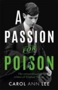 Kniha: A Passion for Poison (Carol Ann Lee). John Blake, 2022 Kniha: A Passion for Poison (Carol Ann Lee). John Blake, 2022