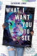 Kniha: What I Want You to See (Catherine Linka). , 2022 Kniha: What I Want You to See (Catherine Linka). , 2022