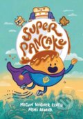 Kniha: Super Pancake (Abhi Alwar a Megan Wagner Lloyd). Random House, 2023 Kniha: Super Pancake (Abhi Alwar a Megan Wagner Lloyd). Random House, 2023