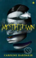 Kniha: Mothtown (Caroline Hardaker). Angry Robot, 2023 Kniha: Mothtown (Caroline Hardaker). Angry Robot, 2023