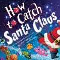 Kniha: How to Catch Santa Claus (Alice Walstead). , 2023 Kniha: How to Catch Santa Claus (Alice Walstead). , 2023